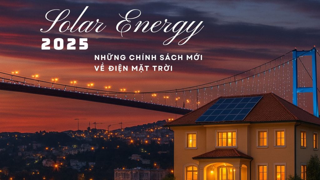 CHÍNH SÁCH MỚI NHẤT VỀ ĐIỆN MẶT TRỜI