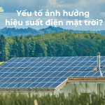 yếu tố ảnh hưởng điện mặt trời
