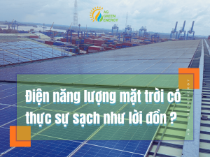 Điện năng lượng mặt trời có thực sự sạch như lời đồn?